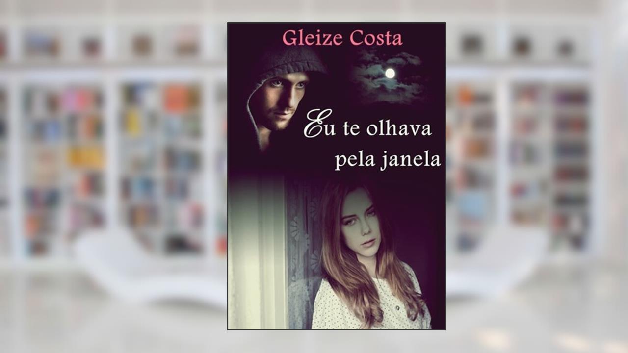 Capa de Eu te olhava pela janela, do autor Gleize Costa