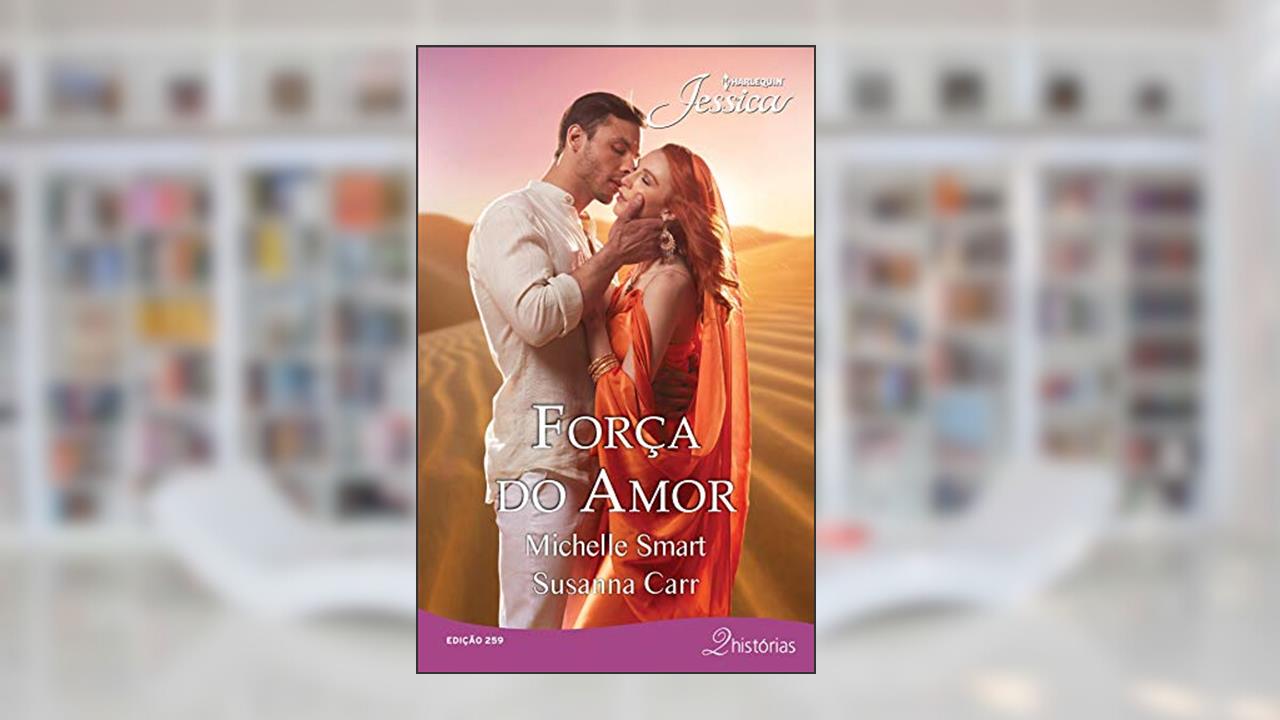 Capa de Força do Amor (Harlequin Jessica Livro 259), do autor Michelle Smart; Susanna Carr