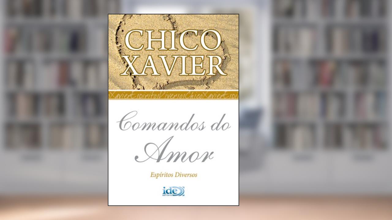 Capa de Comandos do Amor (Chico Xavier Livro 1), do autor Francisco Cândido Xavier; Espíritos Diversos
