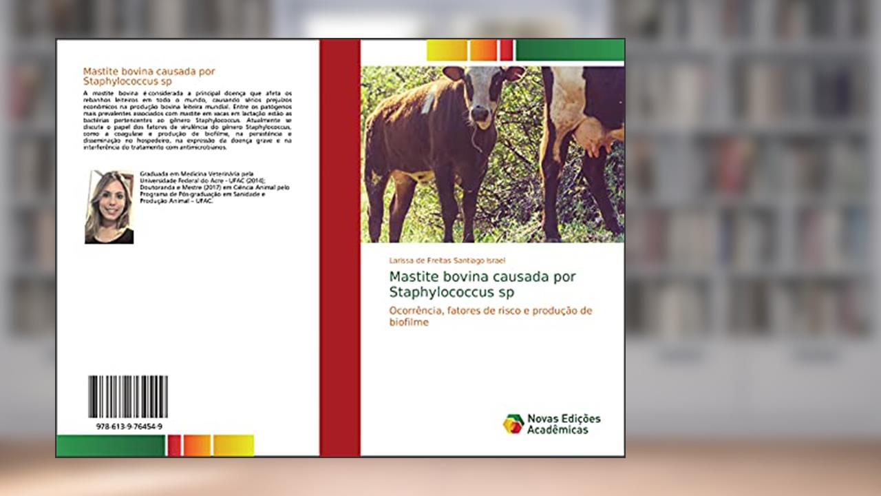 Capa de Mastite bovina causada por Staphylococcus sp: Ocorrência, fatores de risco e produção de biofilme, do autor Larissa de Freitas Santiago Israel