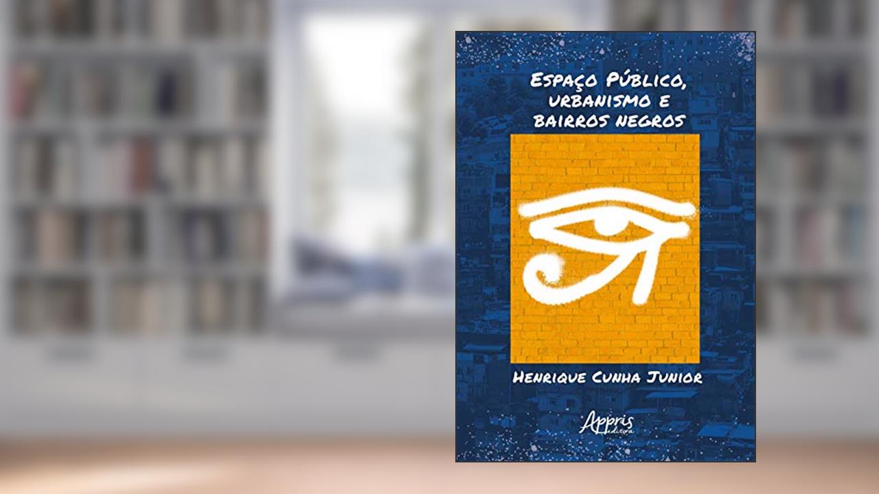 Capa de Espaço público, urbanismo e bairros negros, do autor Henrique Cunha Junior
