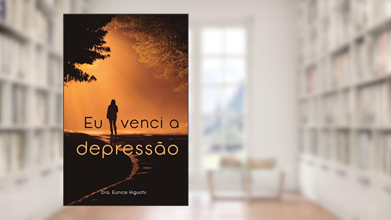 Capa de Eu venci a depressão, do autor Eunice Higuchi