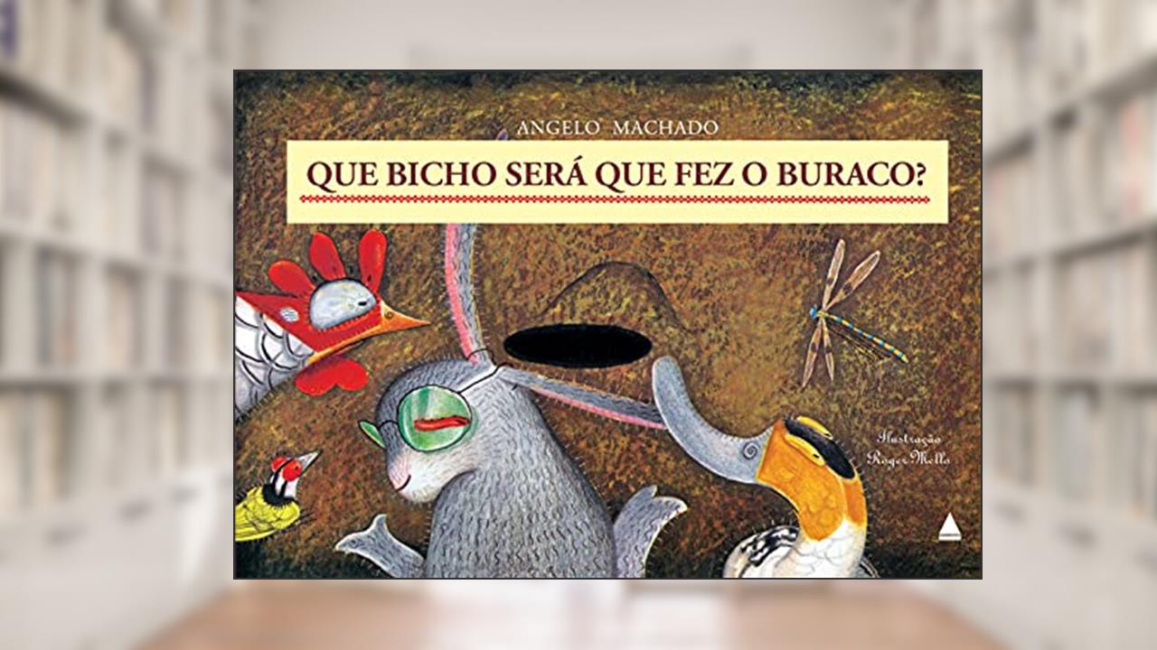 Capa de Que bicho será que fez o buraco?, do autor Angelo Machado
