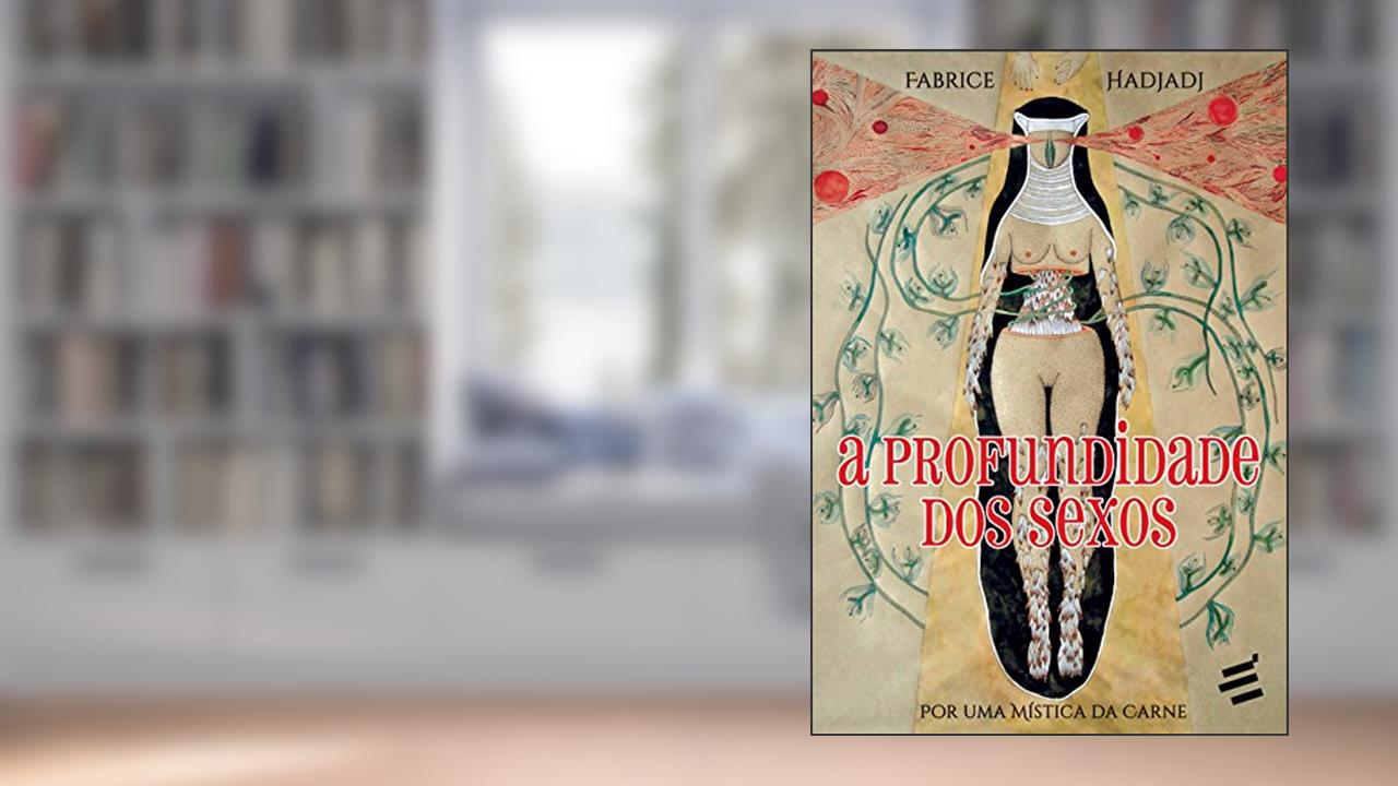 Capa de A Profundidade dos Sexos. Por Uma Mística da Carne, do autor Fabrice Hadjadj
