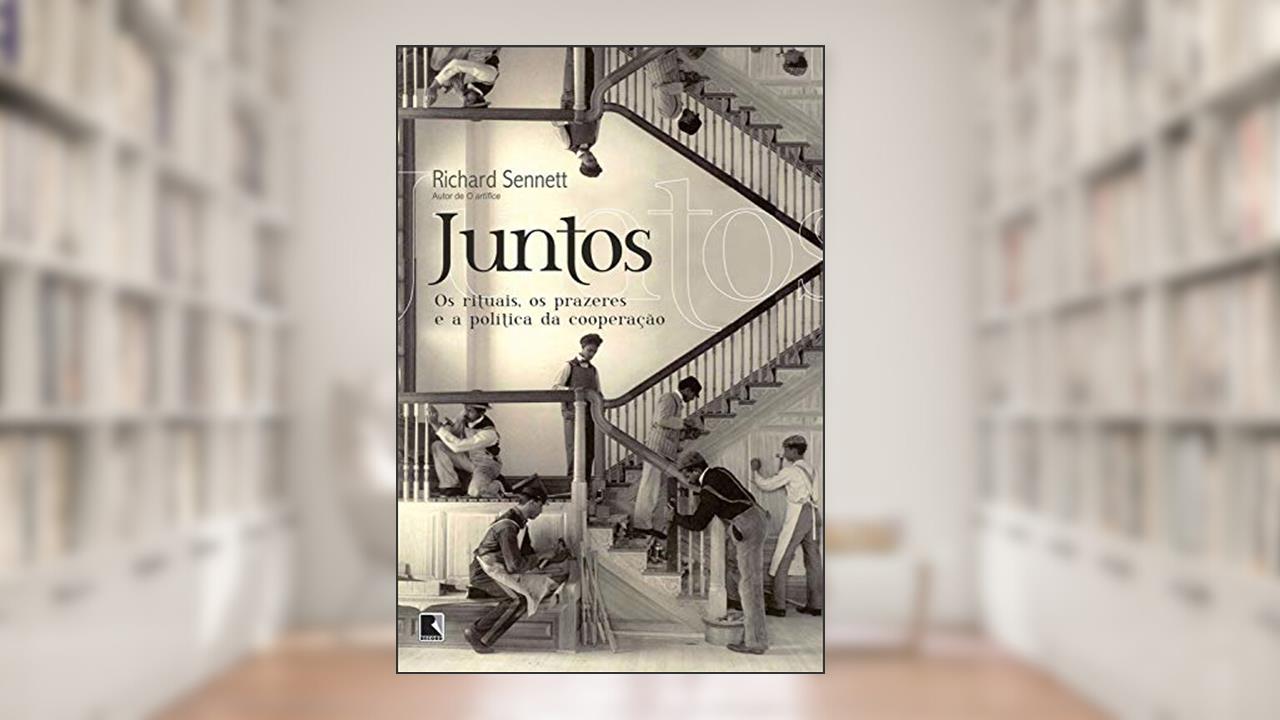 Capa de Juntos: Os rituais, os prazeres e a política da cooperação, do autor Richard Sennett