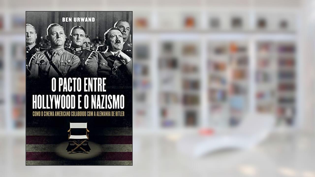 Capa de O pacto entre Hollywood e o nazismo: Como o cinema americano colaborou com a Alemanha de Hitler, do autor Ben Urwand