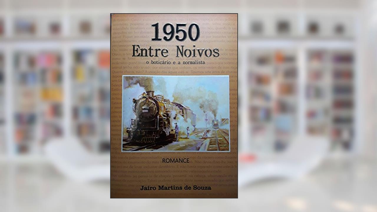 Capa de 1950 ENTRE NOIVOS: O BOTICÁRIO E A NORMALISTA, do autor JAIRO MARTINS DE SOUZA