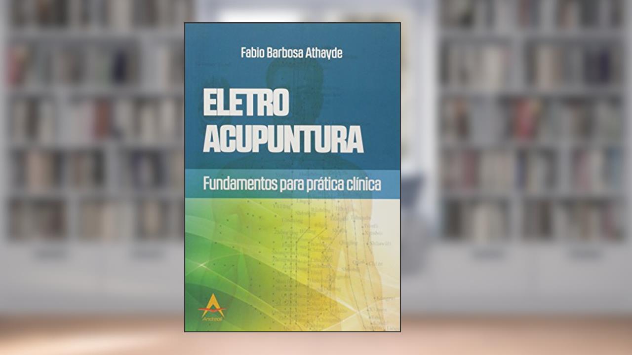 Capa de Eletroacupuntura. Fundamentos Para a Prática Clínica, do autor Fabio Barbosa Athayde