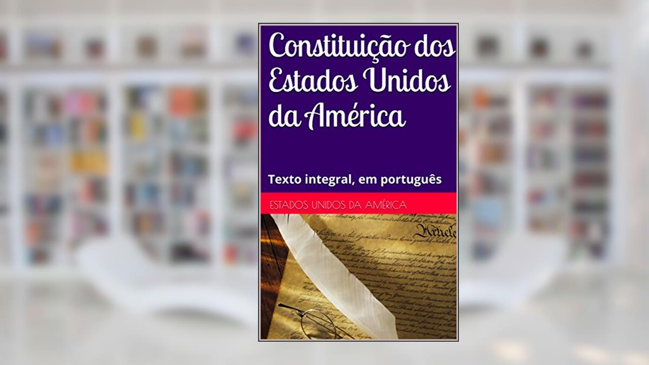 Capa de Constituição dos Estados Unidos da América: Texto integral, em português, do autor Estados Unidos da América