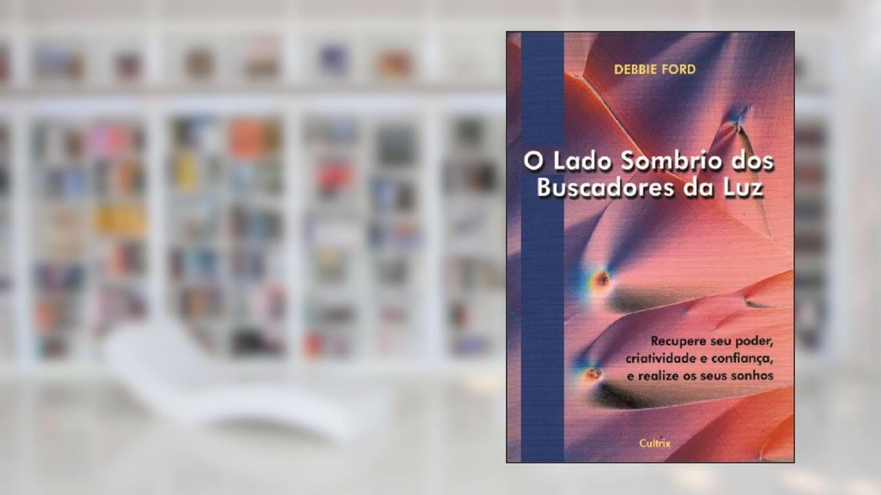 Capa de O Lado Sombrio dos Buscadores da luz, do autor Debbie Ford