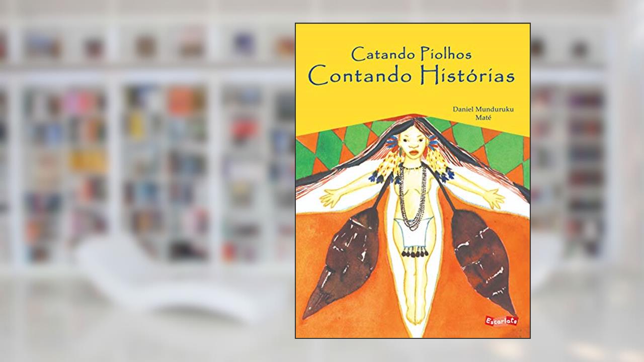 Capa de Catando piolhos, contando histórias, do autor Daniel Munduruku