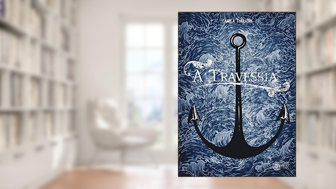 Capa de A Travessia, do autor Torrano Camila