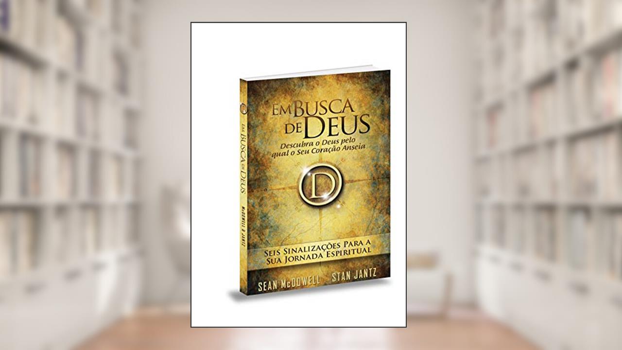 Capa de Em Busca de Deus. Seis Sinalizações Para a Sua Jornada Espiritual, do autor Sean Mcdowell; Stan Jantz
