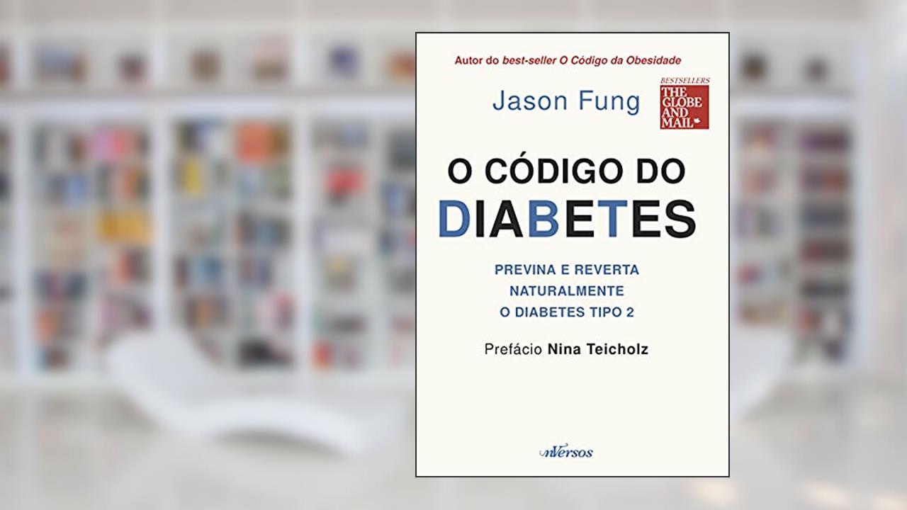 Capa de O código do Diabetes: Previna e reverta naturalmente o diabetes tipo 2, do autor Jason Fung