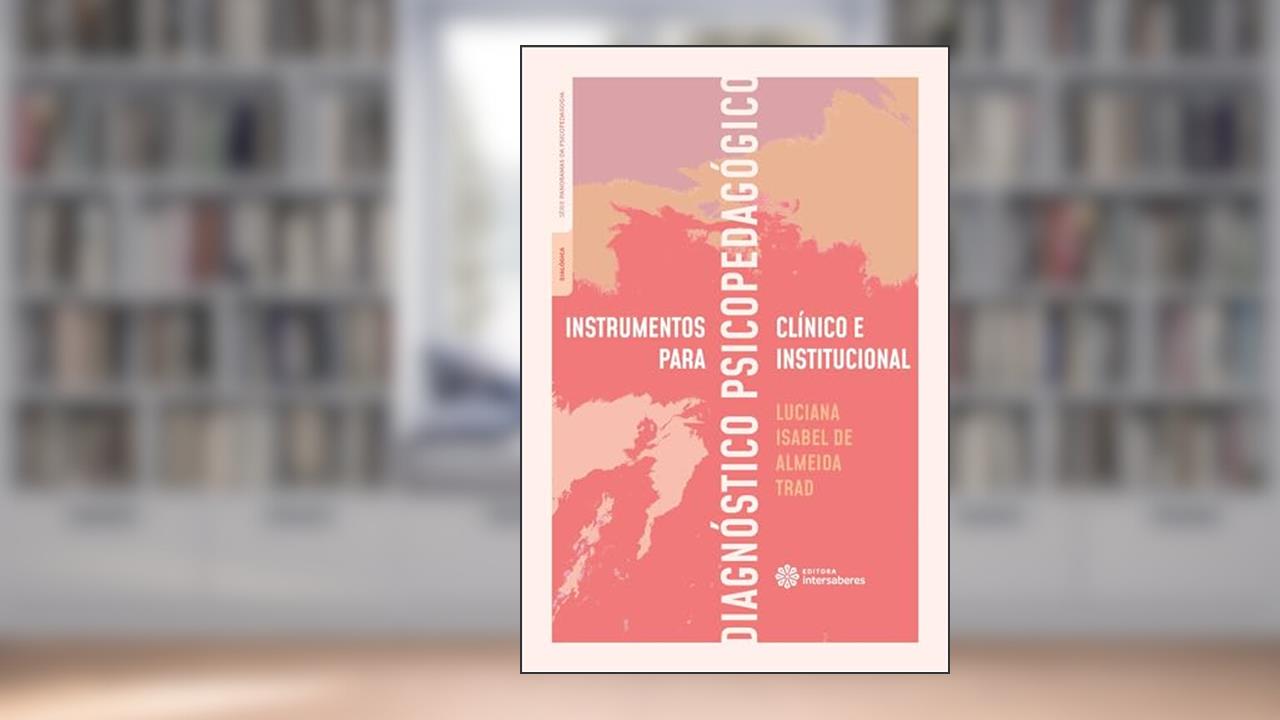 Instrumentos para diagnóstico psicopedagógico clínico e institucional, do autor Luciana Isabel de Almeida Trad