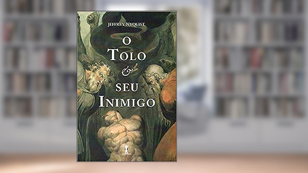 Capa de O Tolo e Seu Inimigo, do autor Jeffrey Nyquist