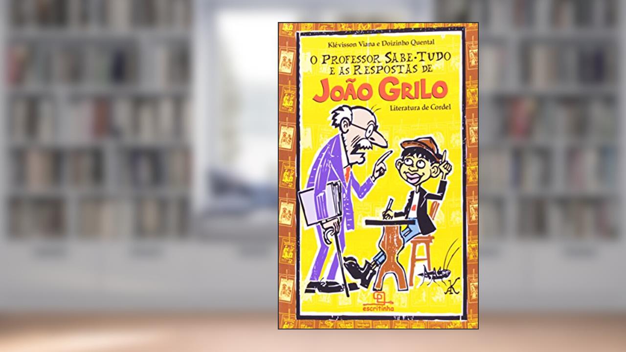 Capa de O professor sabe-tudo e as respostas de João Grilo, do autor Klevisson Viana; Doizinho Quental