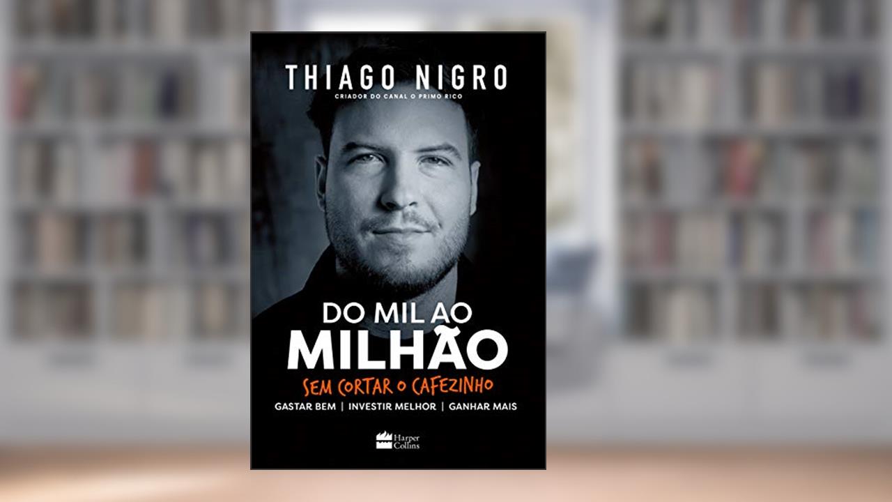 Do Mil ao Milhão. Sem Cortar o Cafezinho., de Thiago Nigro