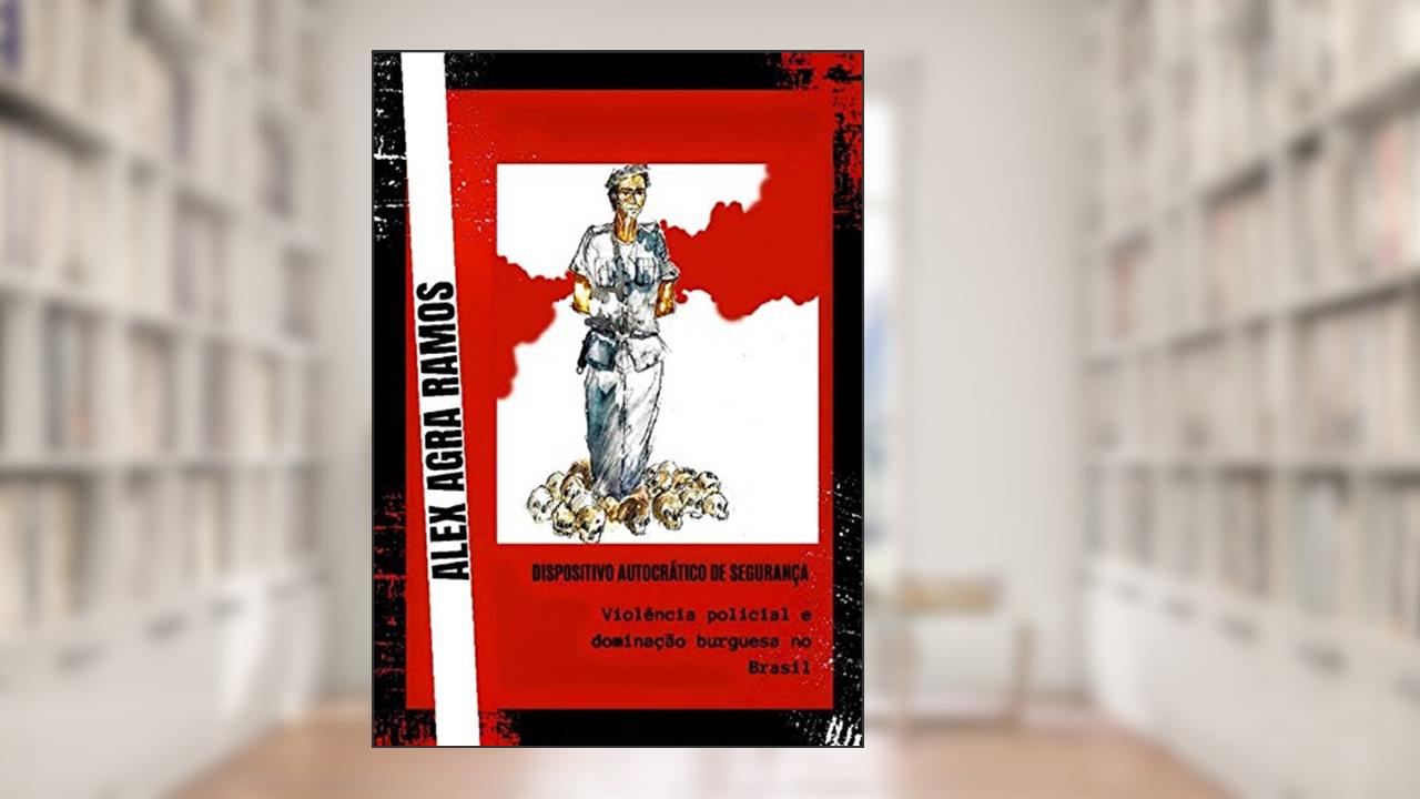 Capa de Dispositivo Autocrático De Segurança, do autor Alex Agra Ramos