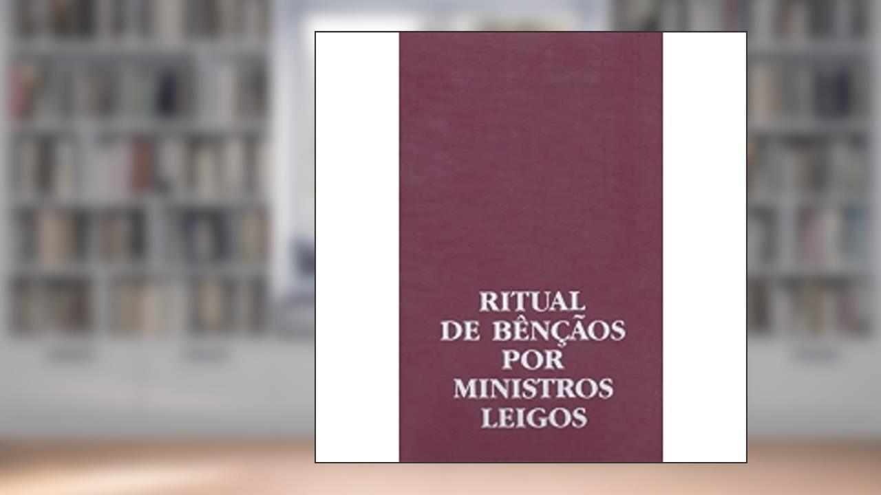 Capa de Ritual de Bênçãos por Ministros Leigos, do autor Sagrada Congregação para o Culto Divino