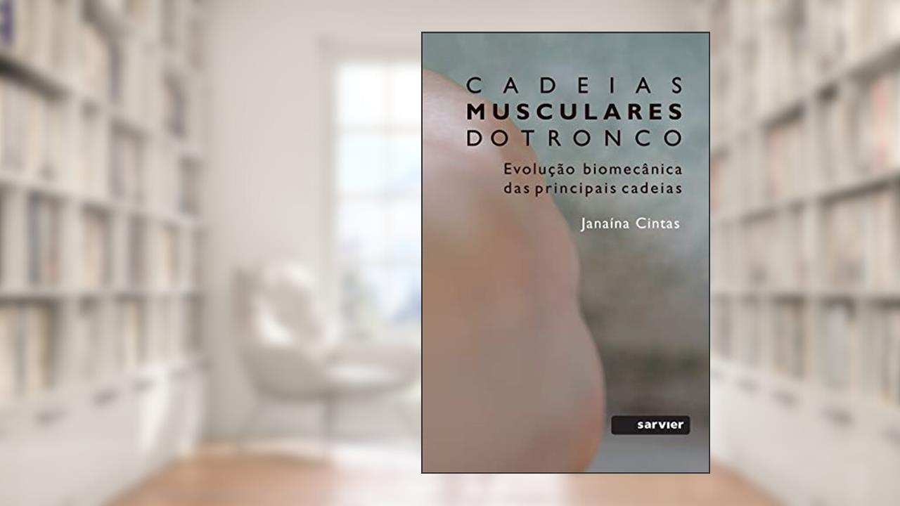 Capa de Cadeias musculares do tronco: A revolução biomecânica das principais cadeias, do autor Janaína Cintas