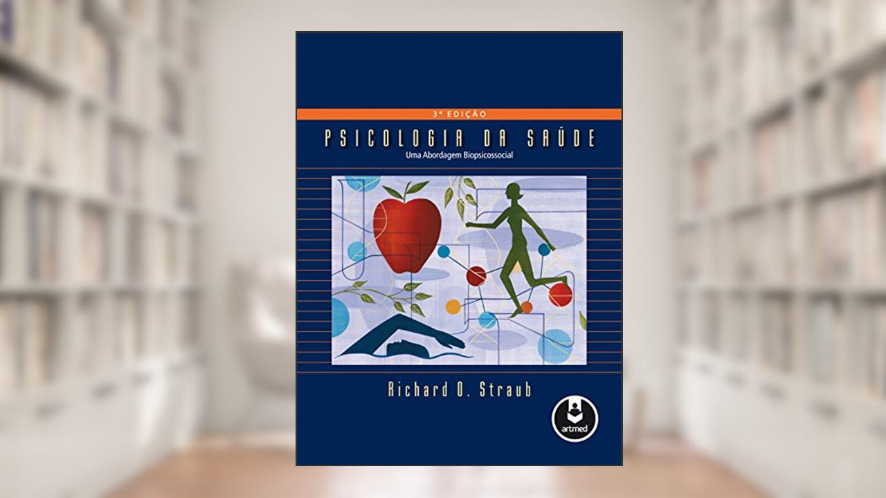 Capa de Psicologia da Saúde: Uma Abordagem Biopsicossocial, do autor Richard O. Straub
