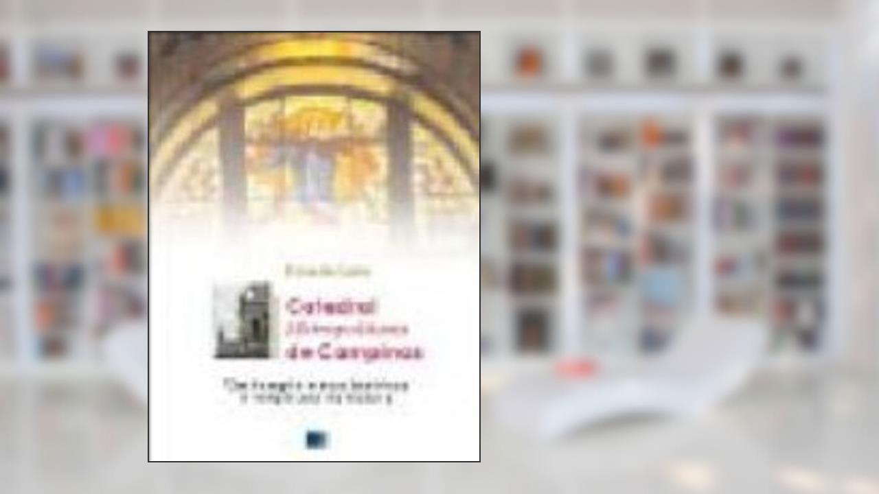 Capa de Catedral Metropolitana De Campinas. Um Templo E Sua Historia, do autor Ricardo Leite