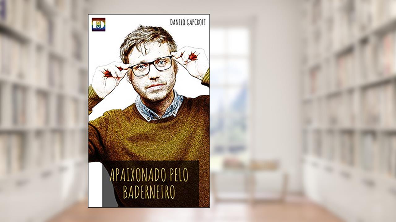 Capa de Apaixonado pelo Baderneiro, do autor Danilo Gapcroft