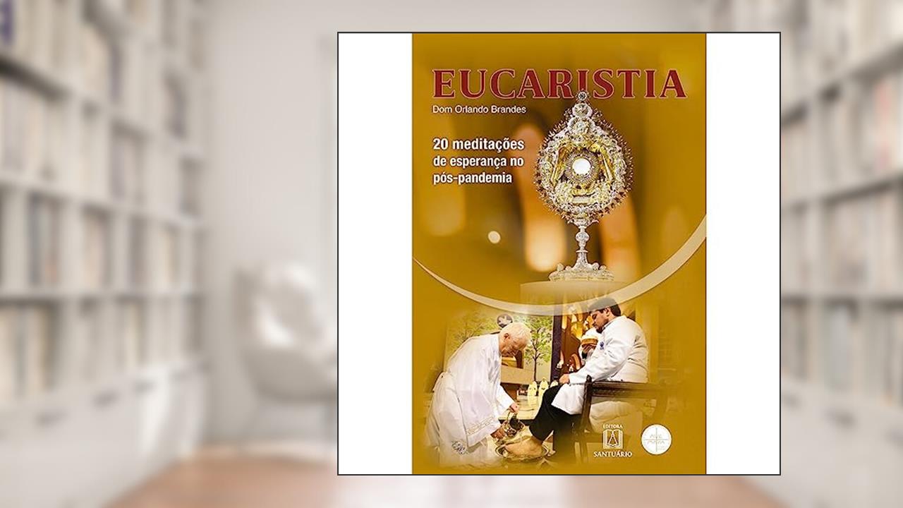 Capa de Eucaristia: 20 Meditações de Esperança no Pós-pandemia, do autor Dom Orlando Brandes