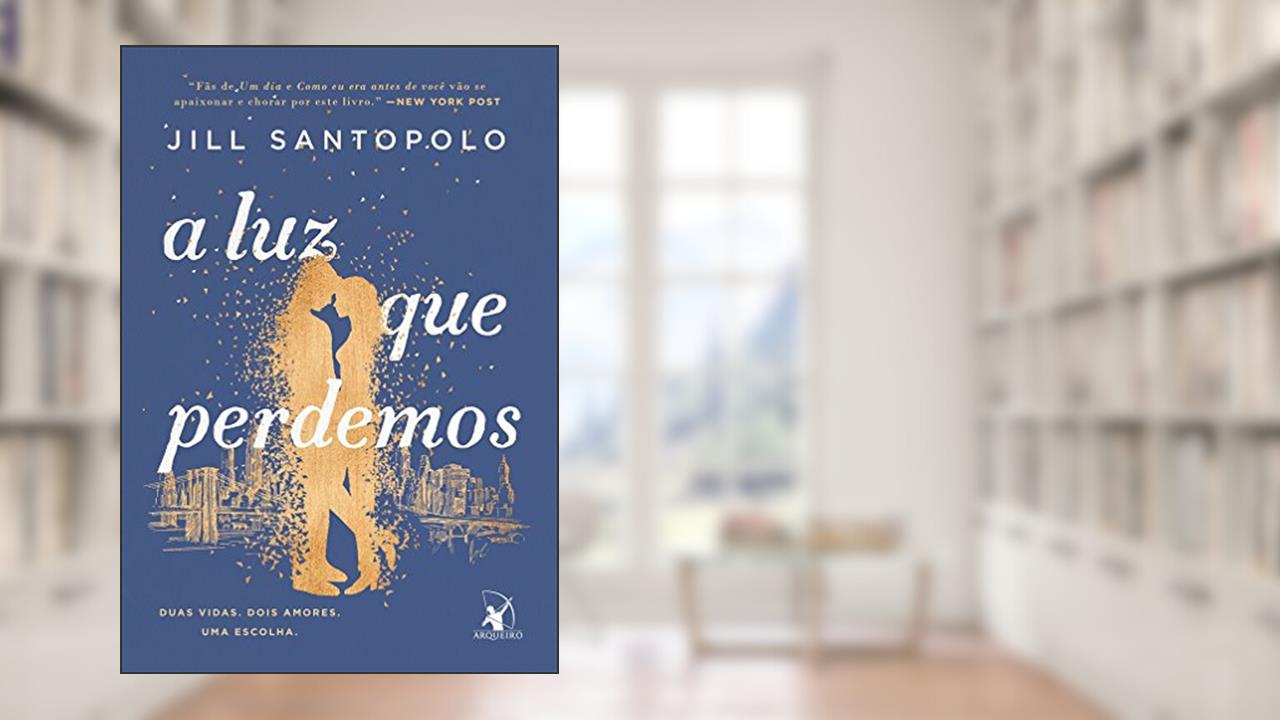 Capa de A luz que perdemos, do autor Jill Santopolo