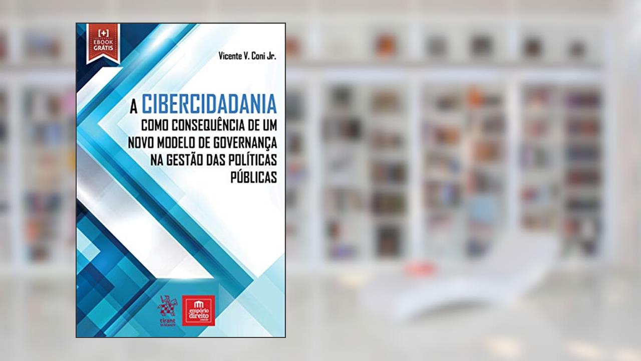 Capa de A Cibercidadania Como Consequência de um Novo Modelo de Governança na Gestão das Políticas Públicas, do autor Vicente V. Coni Jr.