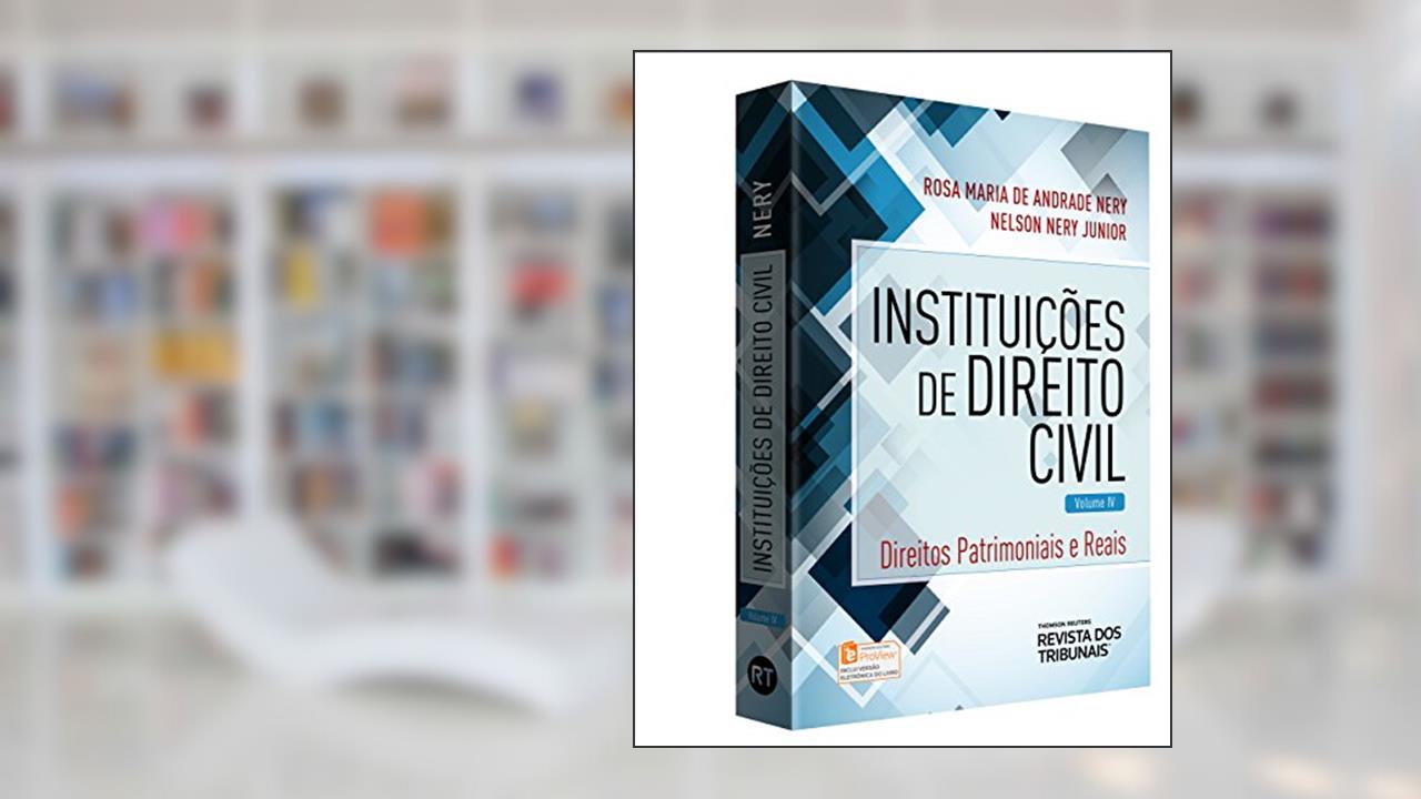 Capa de Instituições de Direito Civil. Direitos Patrimoniais e Reais - Volume 4, do autor Nelson Nery Junior; Rosa Maria de Andrade Nery