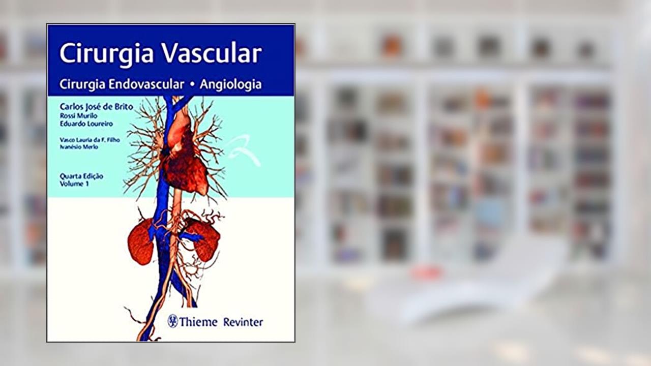 Capa de Cirurgia Vascular: Cirurgia Endovascular, Angiolgia, do autor Carlos José Brito; Rossi Murilo; Eduardo Loureiro
