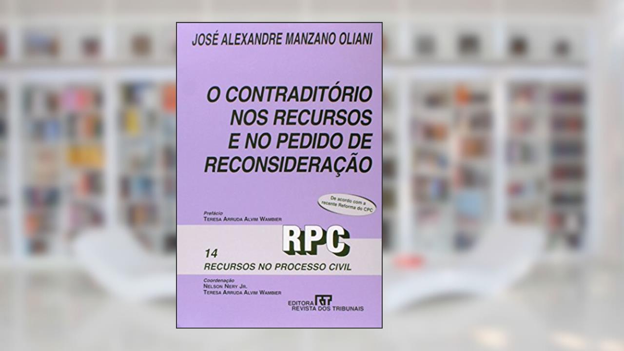 Capa de O Contraditório nos Recursos e no Pedido de Reconsideração, do autor Jose Alexandre Manzano Oliani