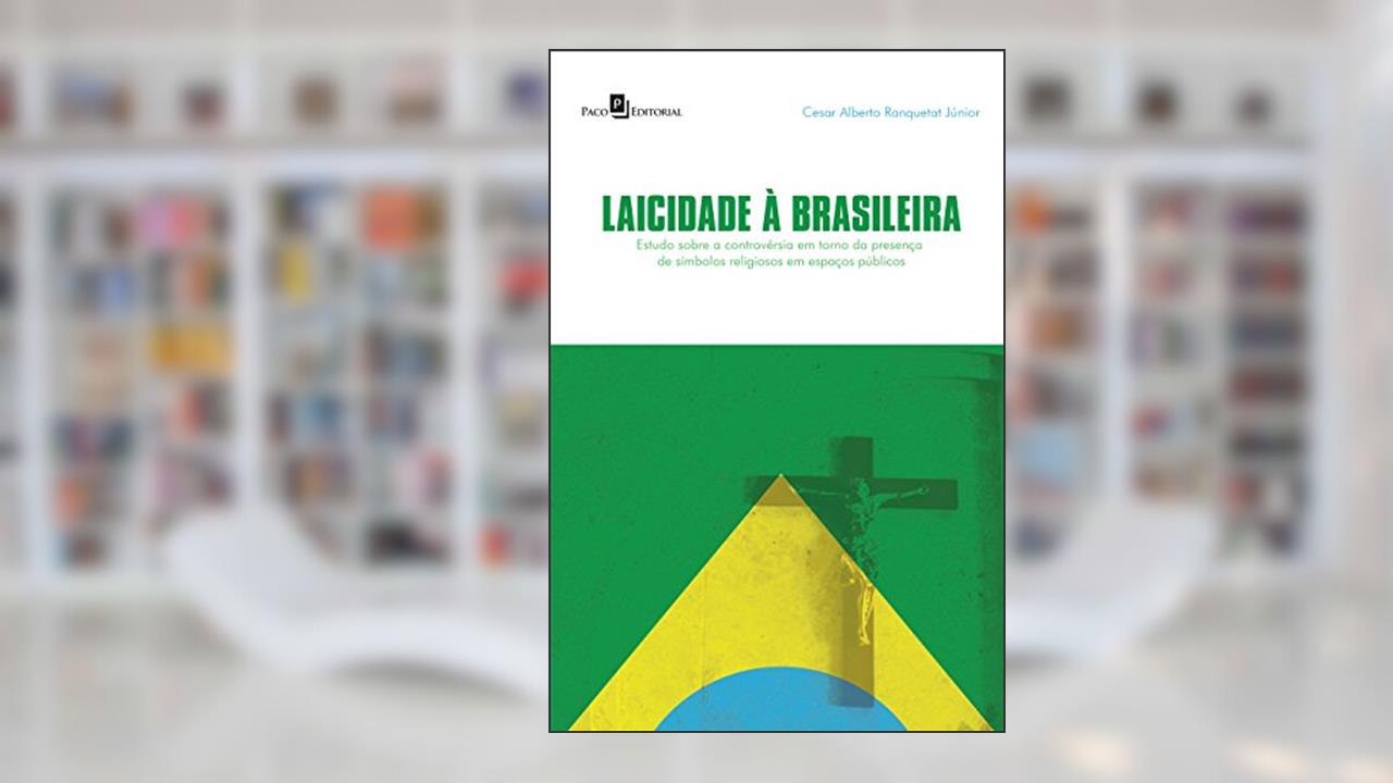 Laicidade à Brasileira, do autor Cesar Alberto Ranquetat Júnior
