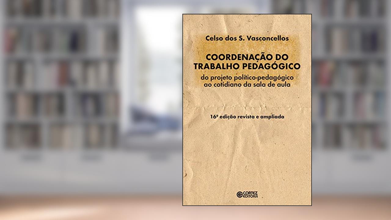 Capa de Coordenação do trabalho pedagógico: do projeto político-pedagógico ao cotidiano da sala de aula, do autor Celso Vasconcellos