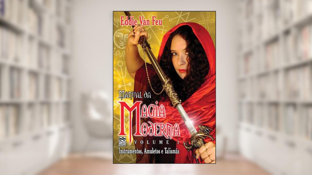 Capa de Manual da Magia Moderna Vol 1: Instrumentos, Amuletos e Talismãs, do autor Eddie Van Feu