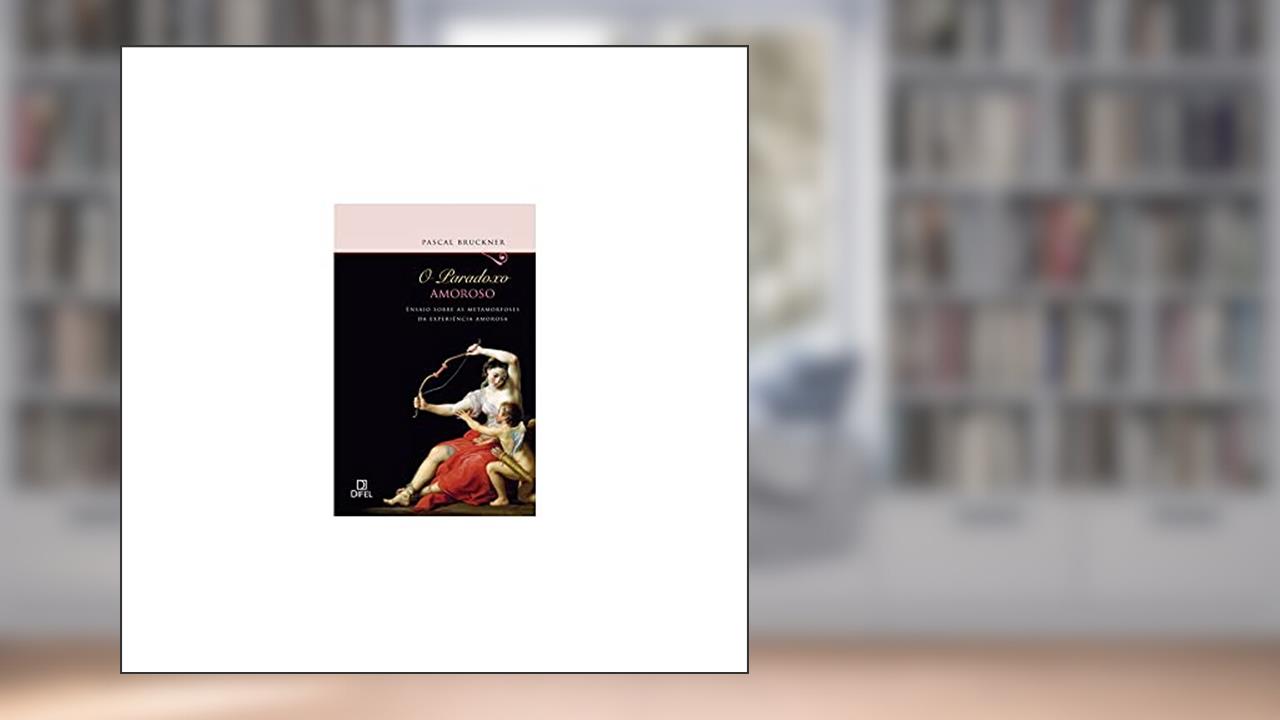 Capa de O paradoxo amoroso, do autor Pascal Bruckner