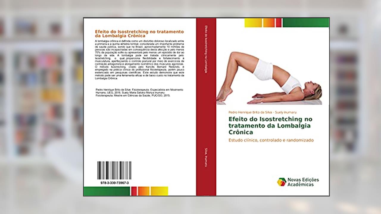 Capa de Efeito do Isostretching no tratamento da Lombalgia Crônica: Estudo clínico, controlado e randomizado, do autor Pedro Henrique Brito da Silva; Suely Inumaru