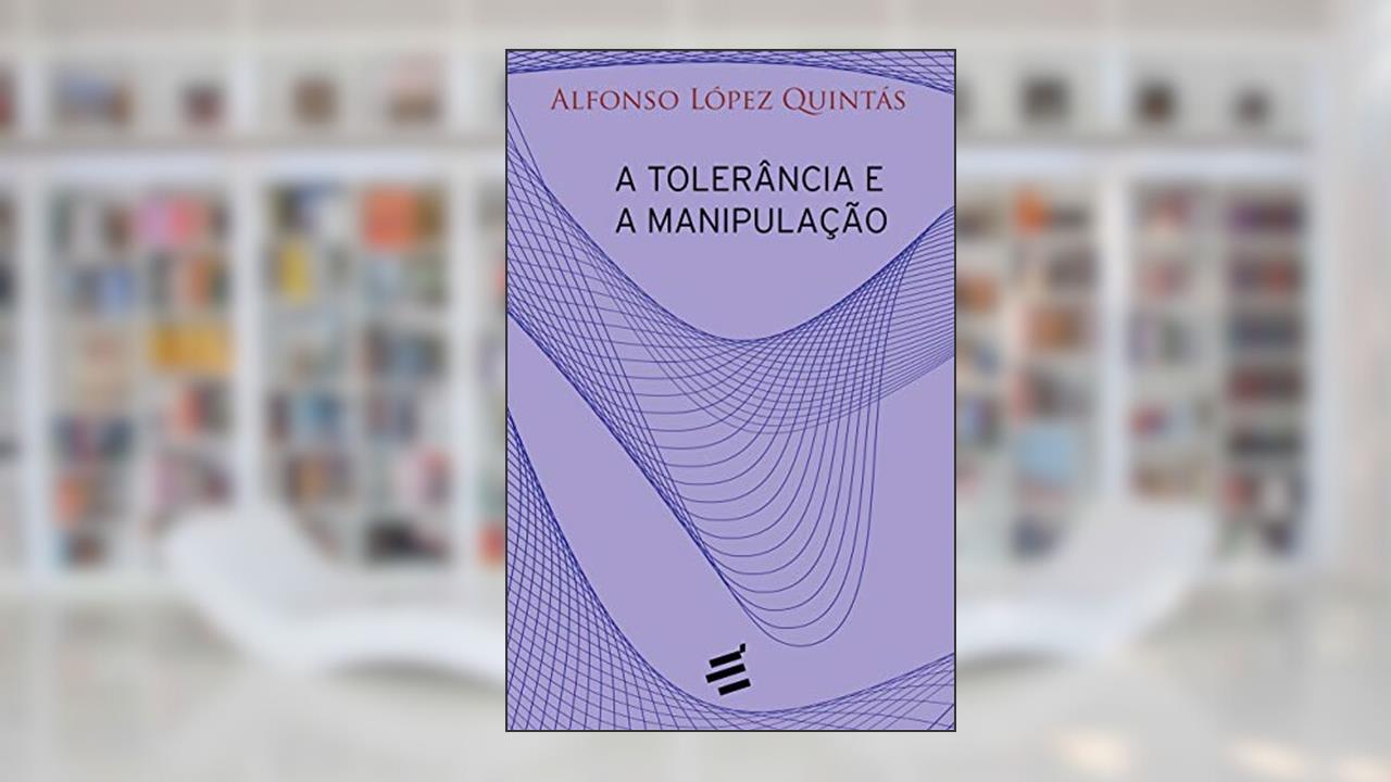 Capa de A Tolerância e a Manipulação, do autor Afonso López Quintás