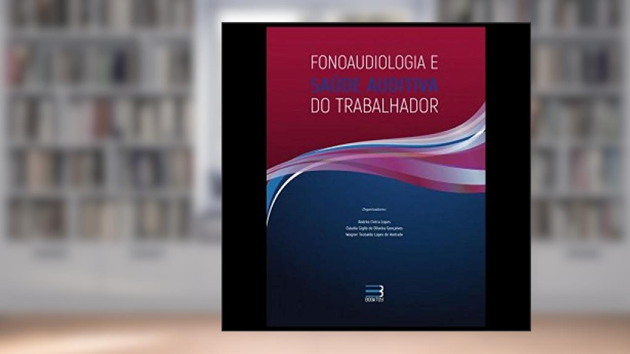 Capa de FONOAUDIOLOGIA E SAUDE AUDITIVA DO TRABALHADOR, do autor ANDREA CINTRA LOPES