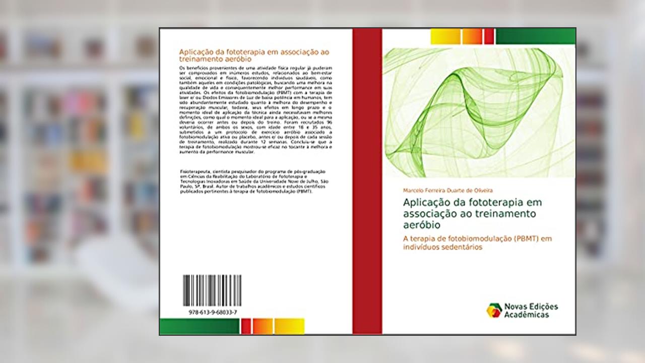 Capa de Aplicação da fototerapia em associação ao treinamento aeróbio: A terapia de fotobiomodulação (PBMT) em indivíduos sedentários, do autor Marcelo Ferreira Duarte de Oliveira