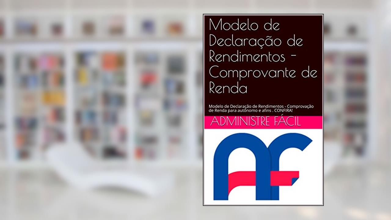 Capa de Modelo de Declaração de Rendimentos - Comprovante de Renda: Modelo de Declaração de Rendimentos - Comprovação de Renda para autônomo e afins . CONFIRA!, do autor Administre Fácil