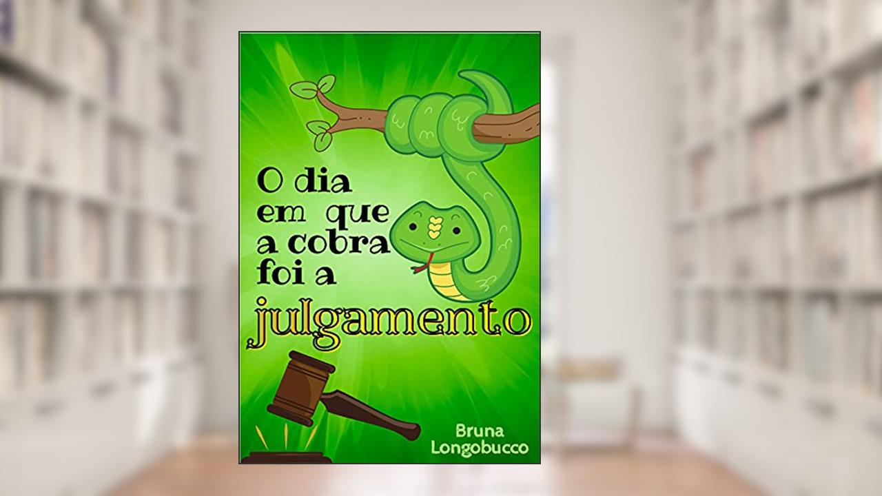 O dia em que a cobra foi a julgamento, do autor BRUNA LONGOBUCCO