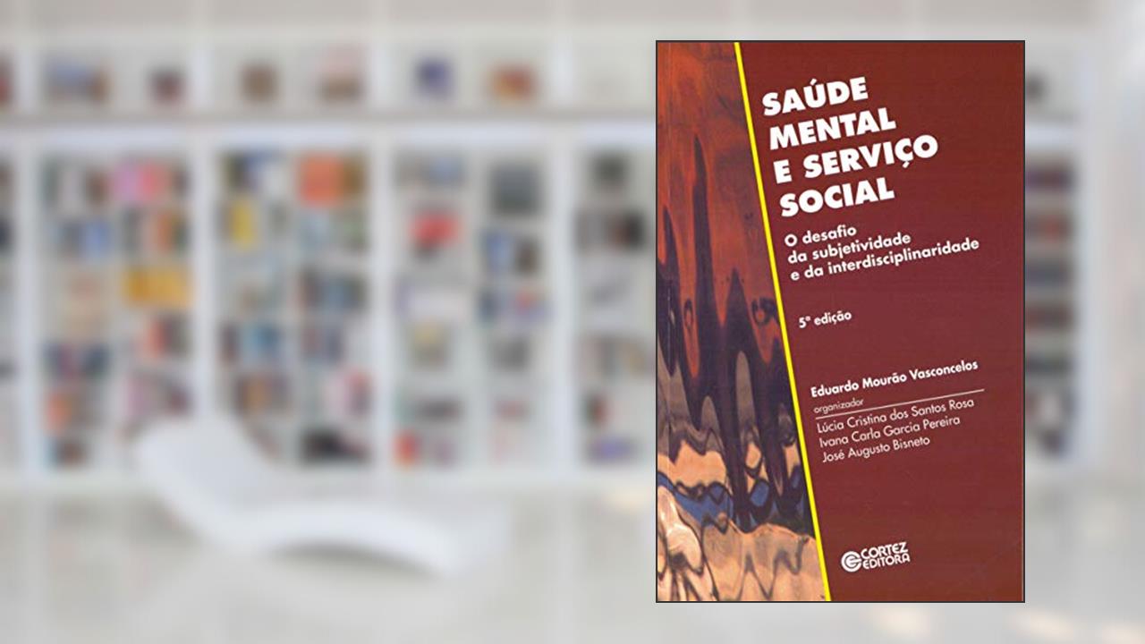 Capa de Saúde mental e Serviço Social: o desafio da subjetividade e da interdisciplinaridade, do autor Eduardo Mourão Vasconcelos