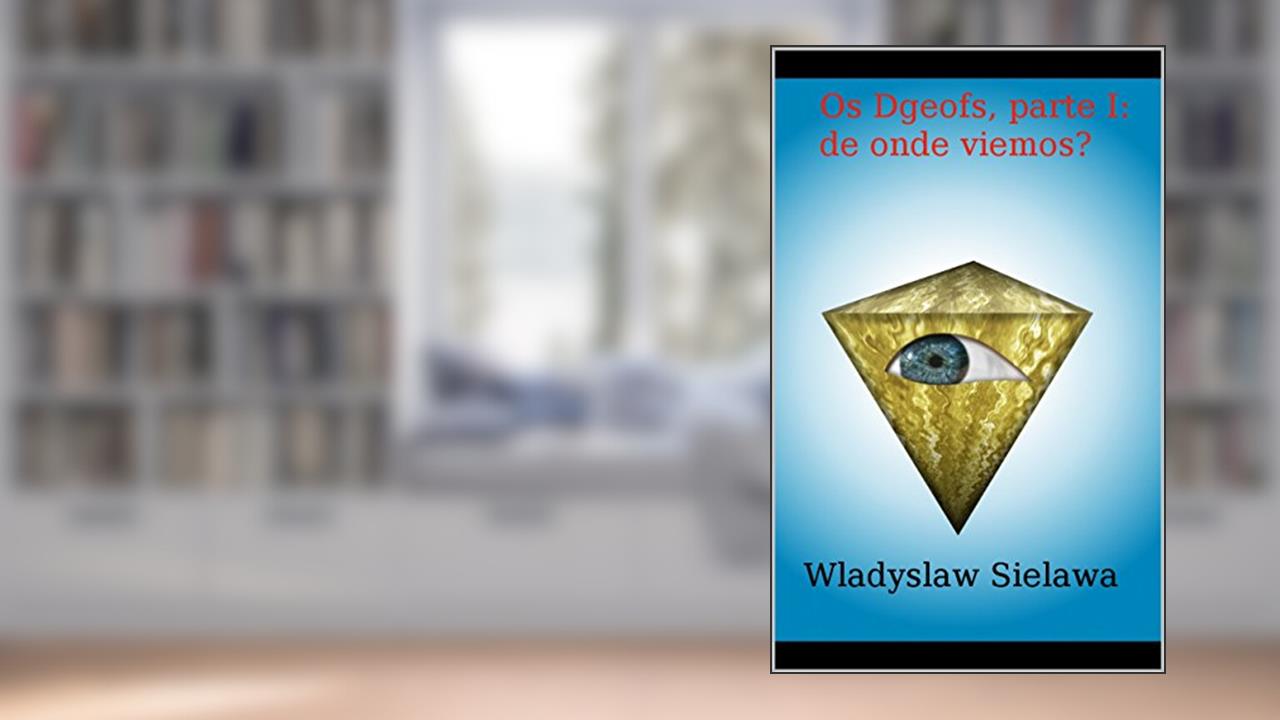 Capa de Os Dgeofs, parte I: De onde viemos?, do autor Wladyslaw Sielawa