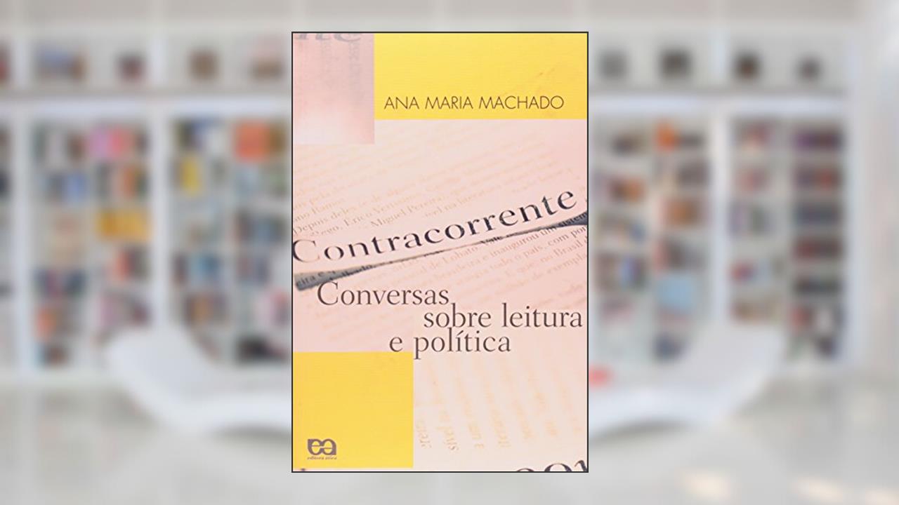 Capa de Contracorrente. Conversas Sobre Leitura e Política, do autor Ana Maria Machado