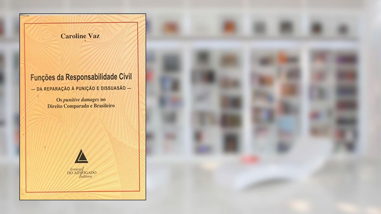 Capa de Funções Da Responsabilidade Civil: Da Reparação à Punição E Dissuasão - Os Punitive Damages No Direito Comparado E Brasileiro, do autor Caroline Vaz