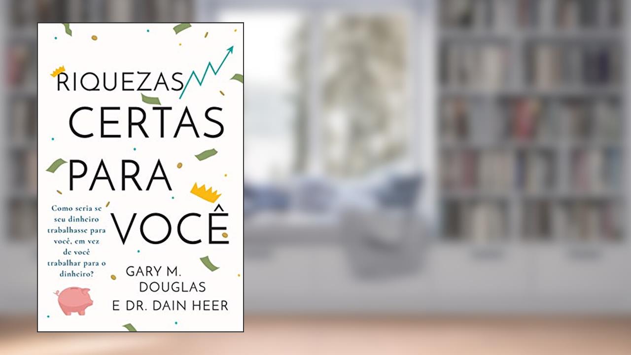 Riquezas certas para você (Portuguese), do autor Gary M Douglas; Dain Heer