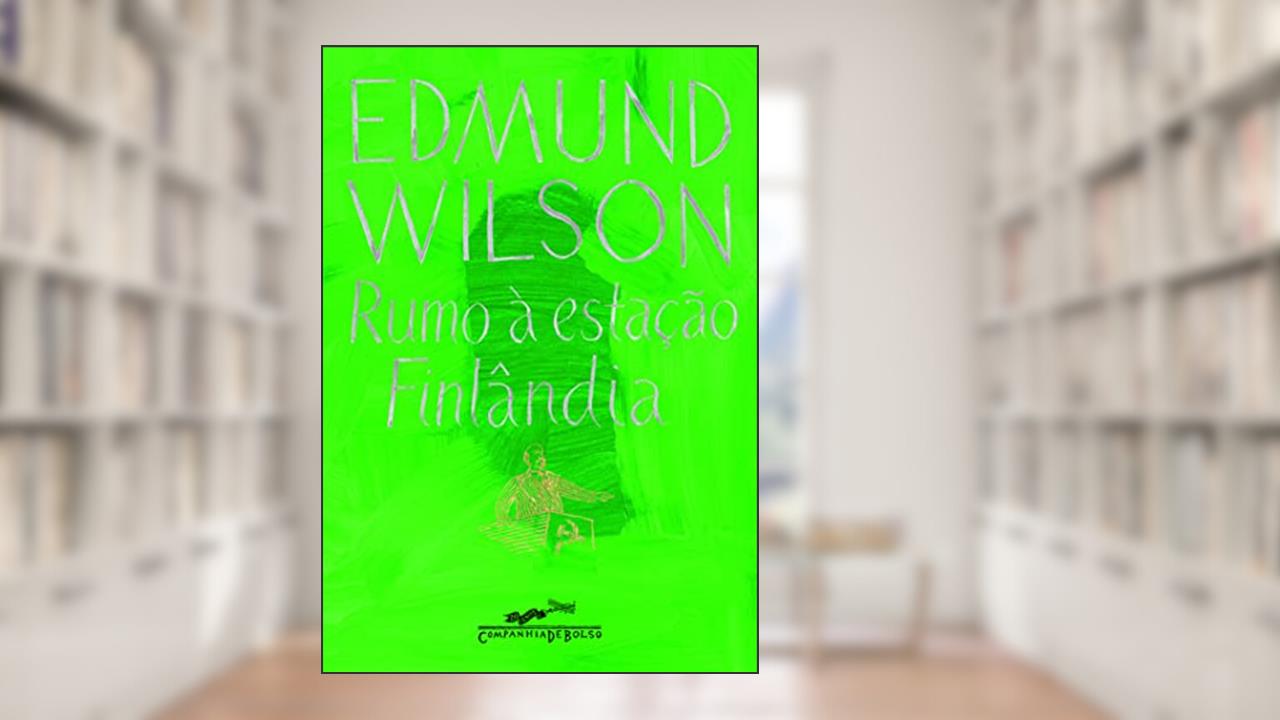 Rumo à estação Finlândia, de Edmund Wilson